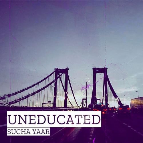 Uneducated Sucha Yaar