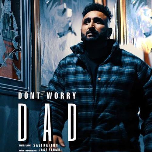 Dont Worry Dad Savi Kahlon