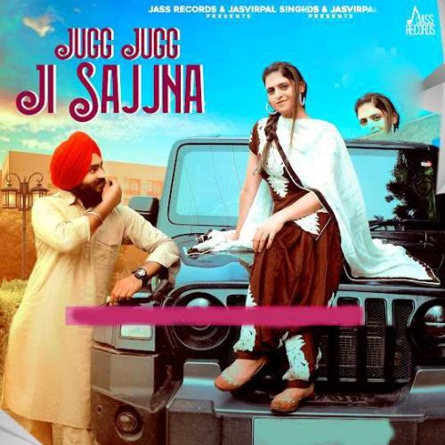 Jugg Jugg Ji Sajjna Pargat Chahal