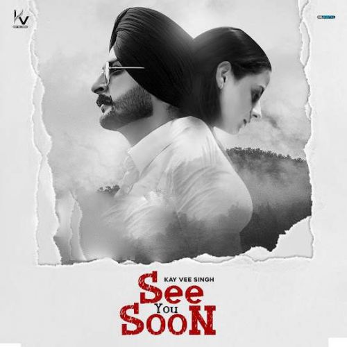 See You Soon Kay Vee Singh