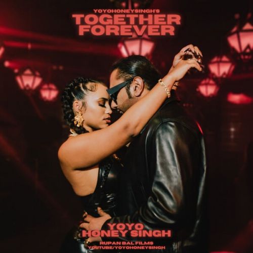 Together Forever Yo Yo Honey Singh