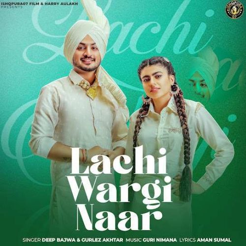 Lachi Wargi Naar Deep Bajwa