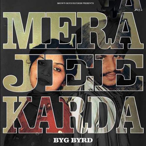 Mera Jee Karda Byg Byrd