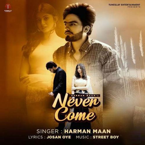 Never Come Harman Mann