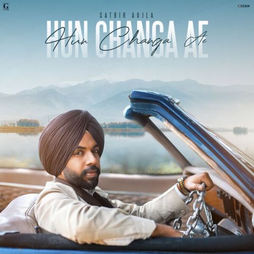 Hun Changa Ae Satbir Aujla