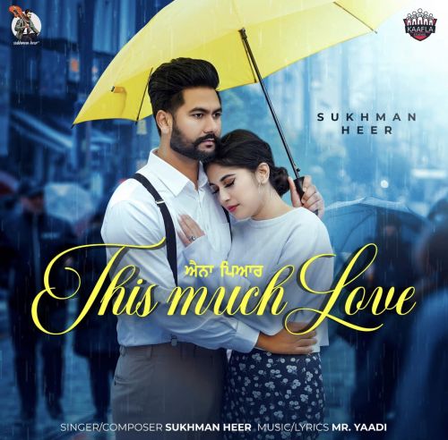 This Much Love Sukhman Heer