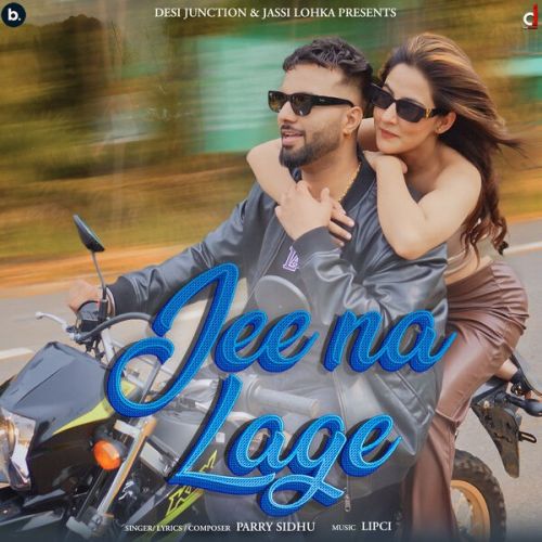 Jee Na Lage Parry Sidhu
