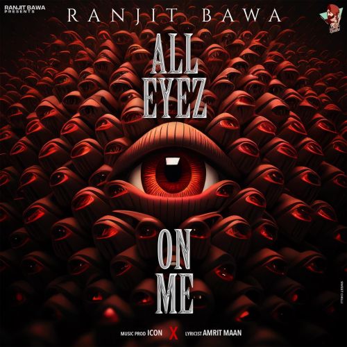 All Eyez On Me Ranjit Bawa