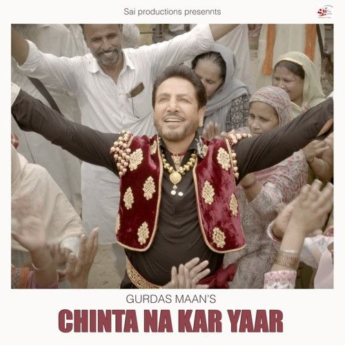 Chinta Na Kar Yaar Gurdas Maan