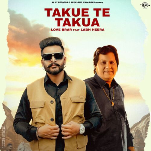 Takue Te Takua Labh Heera, Love Brar