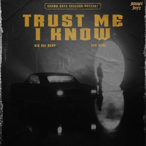 Trust Me I Know Big Boi Deep, Byg Byrd