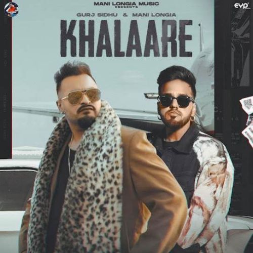 Khalaare Gurj Sidhu, Mani Longia