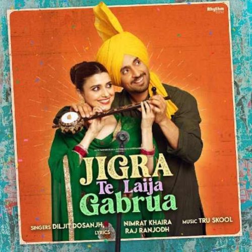Jigra Te Laija Gabrua Nimrat Khaira, Diljit Dosanjh