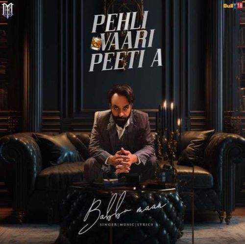 Pehli Vaari Peeti A Babbu Maan