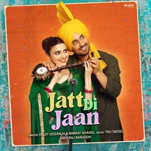 Jatt Di Jaan Diljit Dosanjh, Nimrat Khaira