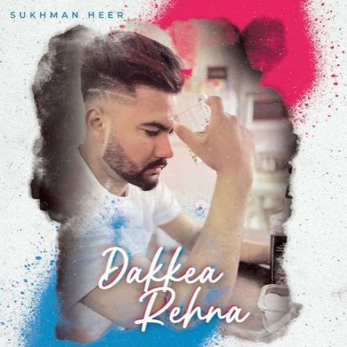Dakkea Rehna Sukhman Heer