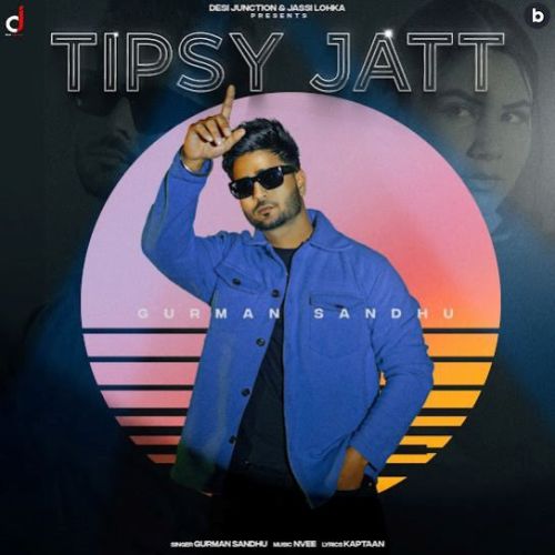 Tipsy Jatt Gurman Sandhu