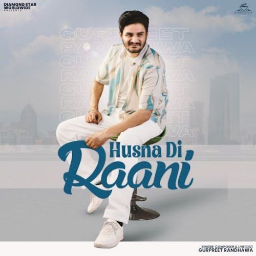 Husna Di Raani Gurpreet Randhawa