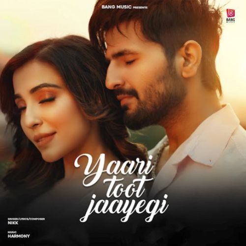 Yaari Toot Jayegi Nikk