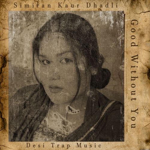 Good Without You Simiran Kaur Dhadli