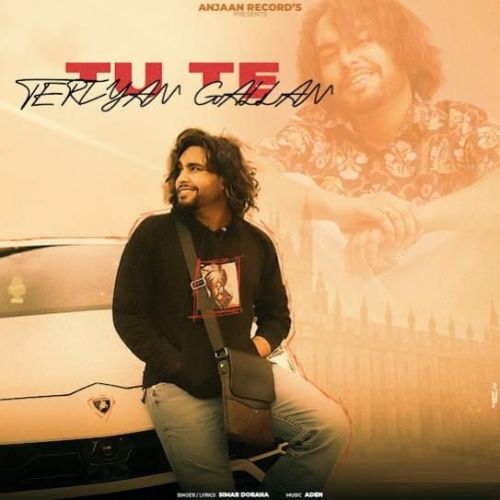 Tu Te Teriyan Gallan Simar Doraha