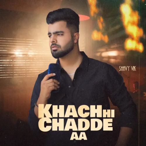 Khach Hi Chadde Aa Shavy Vik