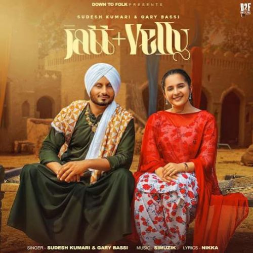 Jatt + Velly Gary Bassi, Sudesh Kumari