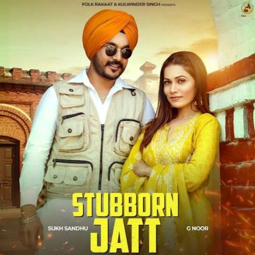 Stubborn Jatt Sukh Sandhu