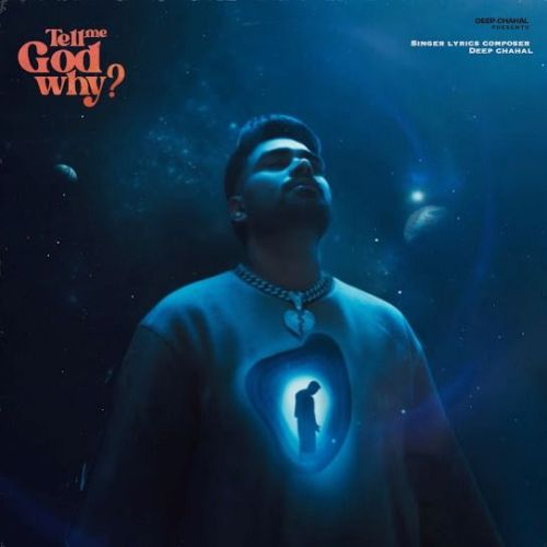 Tell Me God Why Deep Chahal