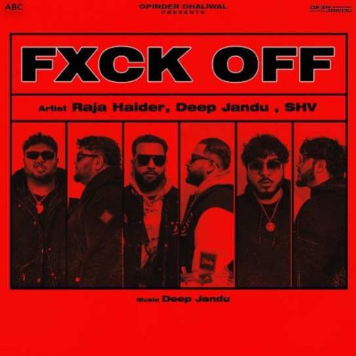 FXCK OFF Raja Haider, Deep Jandu