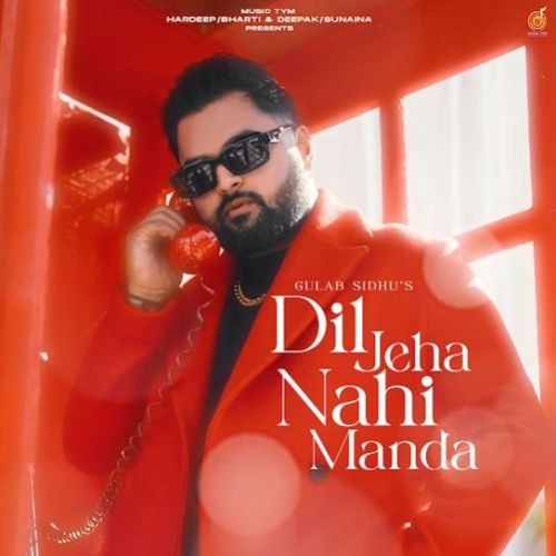 Dil Jeha Nahi Manda Gulab Sidhu