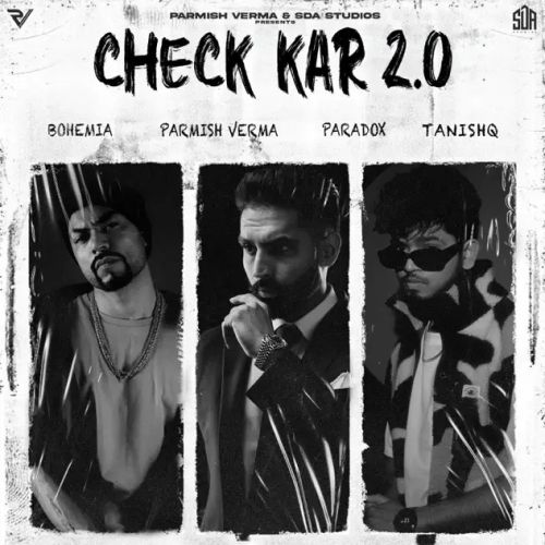 Check Kar 2.0 Parmish Verma, Paradox, Bohemia
