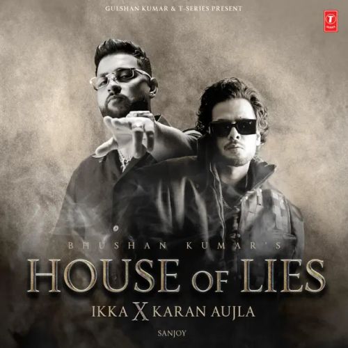 House Of Lies Ikka, Karan Aujla
