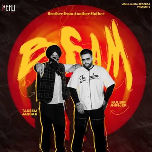 Brother From Another Mother Tarsem Jassar, Kulbir Jhinjer