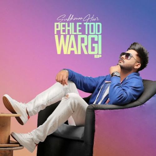 Pehle Tod Wargi Sukhman Heer