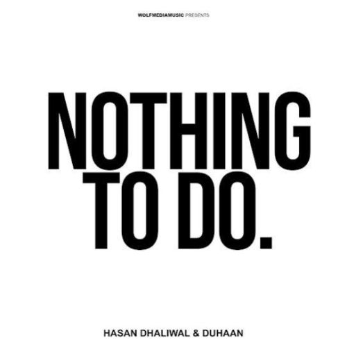 Nothing To Do Hasan Dhaliwal, Duhaan