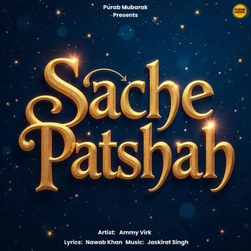 Sache Patshah Ammy Virk